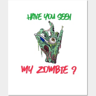 HAVE YOU SEEN MY ZOMBIE ? - Funny Zombie Joke Quotes Posters and Art